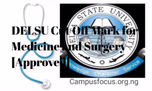 DELSU Medical Image || DELSU Cut Off Mark for Medicine and Surgery