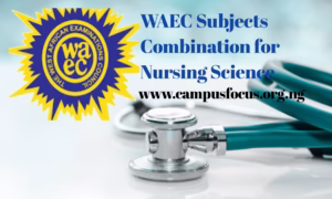 WAEC Image || WAEC Subjects Combination for Nursing